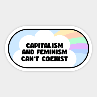 Capitalism and Feminism can't coexist Sticker